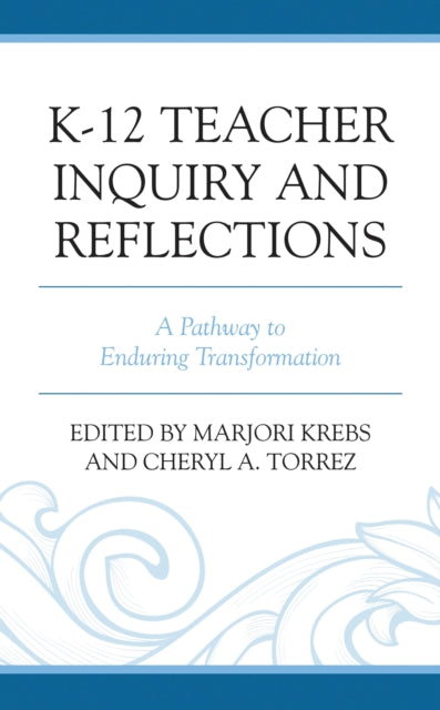 Book cover of: K-12 Teacher Inquiry and Reflections. By: Marjori Krebs