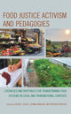 Book cover of: Food Justice Activism and Pedagogies. By: Eileen E. Schell