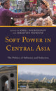 Book cover of: Soft Power in Central Asia. By: Kirill Nourzhanov
