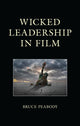 Book cover of: Wicked Leadership in Film. By: Bruce Peabody