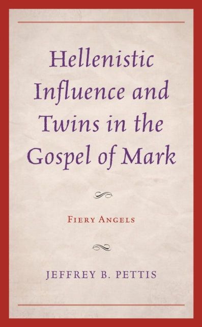 Book cover of: Hellenistic Influence and Twins in the Gospel of Mark. By: Jeffrey B. Pettis