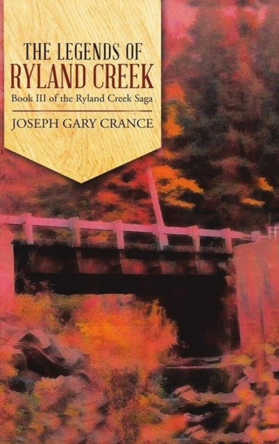 Book cover of: Legends of Ryland Creek (Casebound). By: Joseph Crance