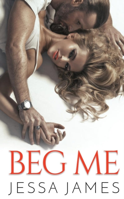 Book cover of: Beg Me. By: Jessa James