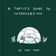 Book cover of: Turtle's Guide to Introversion. By: Ton Mak