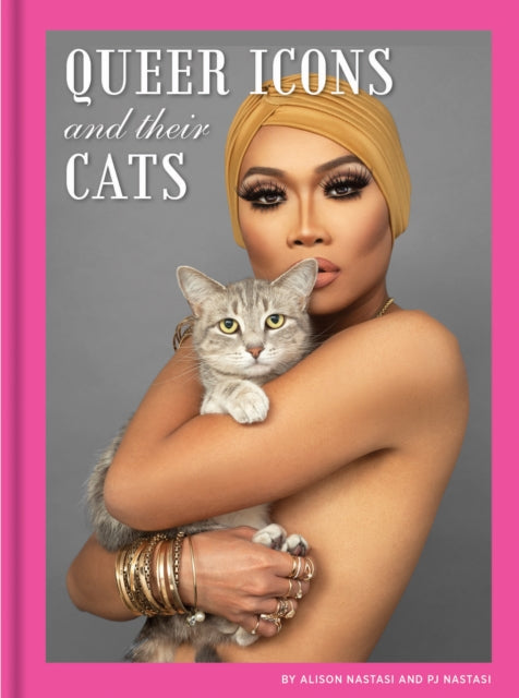 Book cover of: Queer Icons and Their Cats. By: Alison Nastasi