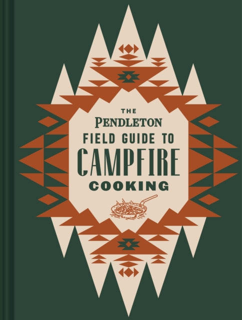 Book cover of: Pendleton Field Guide to Campfire Cooking. By: Sandra Wu