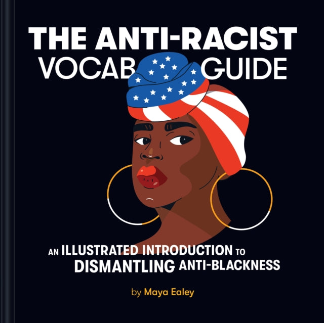Book cover of: Anti-Racist Vocab Guide. By: Maya Ealey