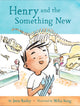 Book cover of: Henry and the Something New. By: Jenn Bailey