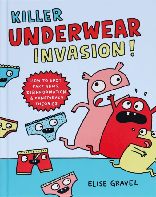 Book cover of: Killer Underwear Invasion!. By: Elise Gravel