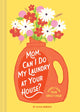 Book cover of: Mom, Can I Do My Laundry at Your House?. By: Olivia Roberts