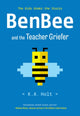 Book cover of: BenBee and the Teacher Griefer. By: K. A. Holt
