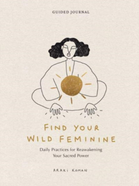 Book cover of: Find Your Wild Feminine