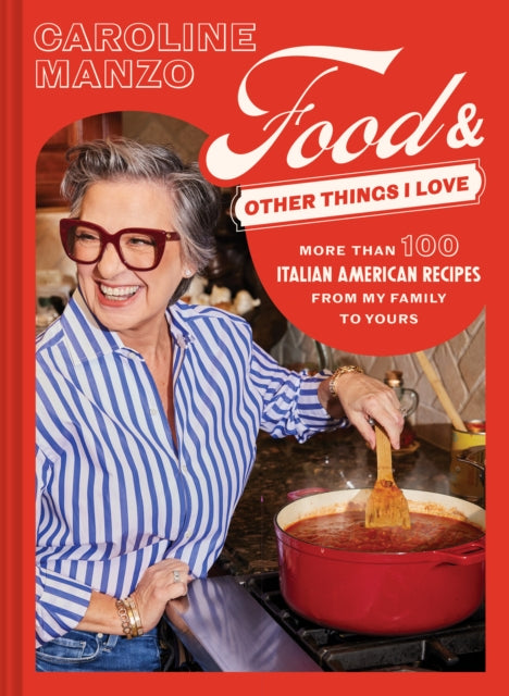 Book cover of: Food & Other Things I Love. By: Caroline Manzo