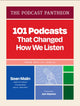 Podcast Pantheon, 101 Podcasts That Changed How We Listen—From WTF to Serial 9781797232249 Sean Malin