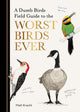 Book cover of: Dumb Birds Field Guide to the Worst Birds Ever