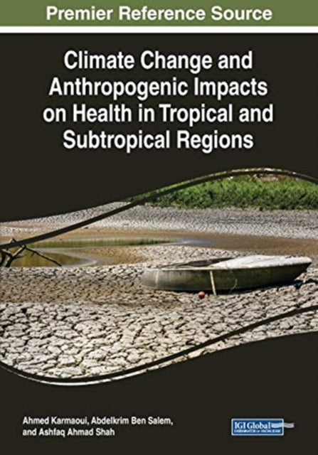 Book cover of: Climate Change and Anthropogenic Impacts on Health in Tropical and Subtropical Regions. By: Ahmed Karmaoui