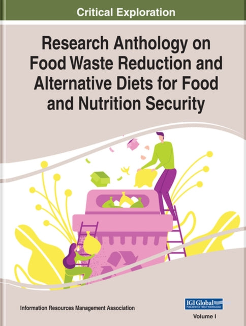 Book cover of: Research Anthology on Food Waste Reduction and Alternative Diets for Food and Nutrition Security. By: Information Resources Management Association