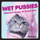 Book cover of: Wet Pussies. By: Charlie Ellis