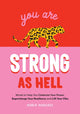 Book cover of: You Are Strong as Hell. By: Maria Madeiros