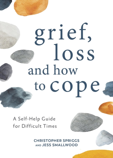 Book cover of: Grief, Loss and How to Cope. By: Christopher Spriggs