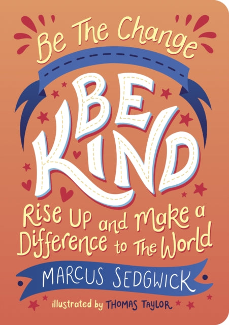 Book cover of: Be The Change - Be Kind. By: Marcus Sedgwick