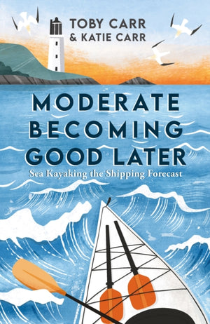 Moderate Becoming Good Later, Sea Kayaking the Shipping Forecast - as seen on the BBC Travel Show