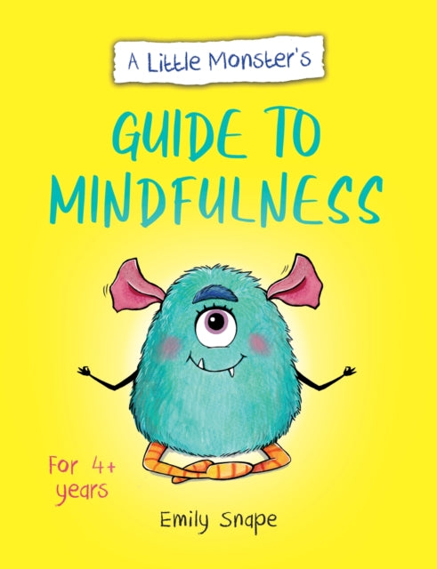 Book cover of: Little Monster’s Guide to Mindfulness. By: Emily Snape