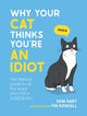 Why Your Cat Thinks You're an Idiot, The Hilarious Guide to All the Ways Your Cat is Judging You 9781800079304 Sam Hart