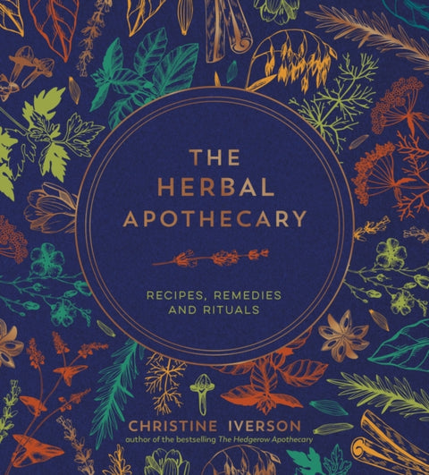 Herbal Apothecary, Recipes, Remedies and Rituals