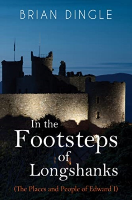 Book cover of: In the Footsteps of Longshanks