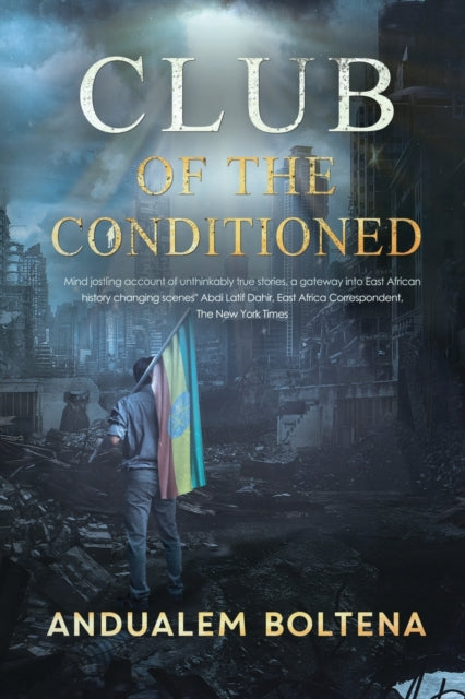 Book cover of: Club of the Conditioned. By: Andualem Boltena