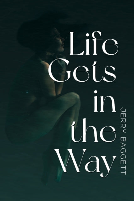 Book cover of: Life Gets in the Way. By: Jerry Baggett