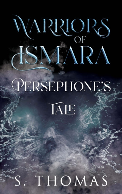Book cover of: Warriors of Ismara: Persephone's Tale. By: S. Thomas