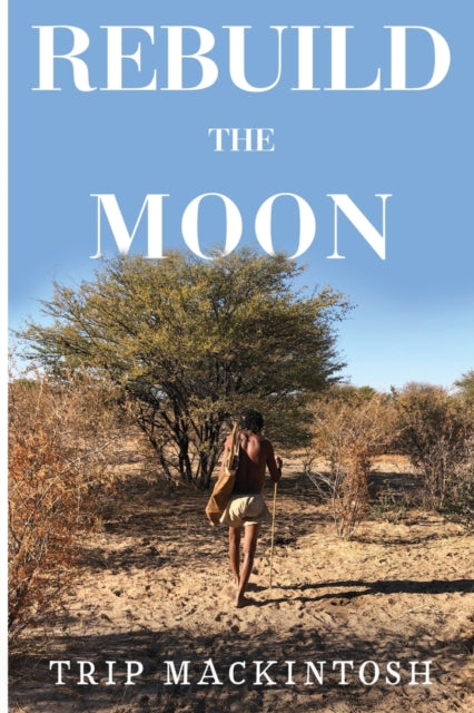 Book cover of: Rebuild the Moon. By: Trip Mackintosh