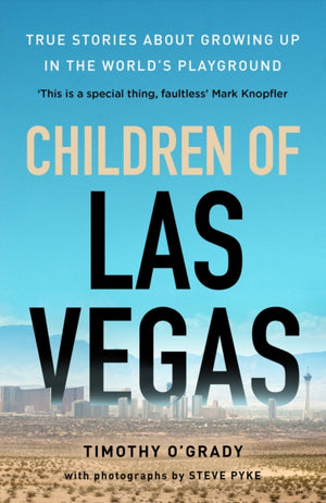 Children of Las Vegas, True stories about growing up in the world's playground