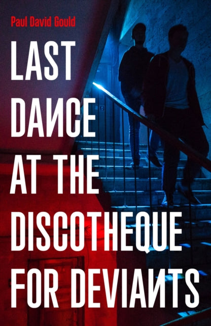 Book cover of: Last Dance at the Discotheque for Deviants. By: Paul David Gould