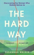 Hard Way, Discovering the Women Who Walked Before Us