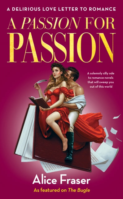 Passion for Passion, A Delirious Love Letter to Romance 9781800183629 Alice Fraser