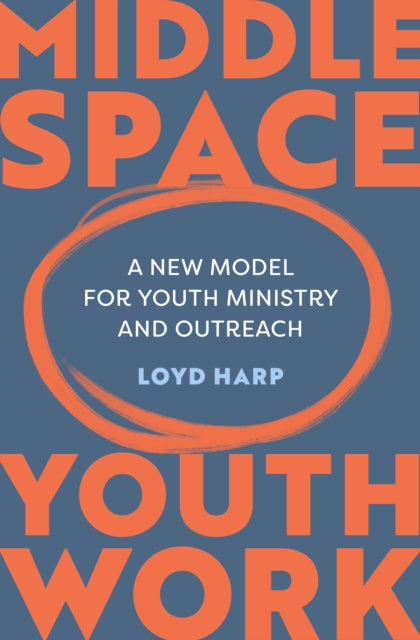 Book cover of: Middle Space Youth Work. By: Loyd Harp