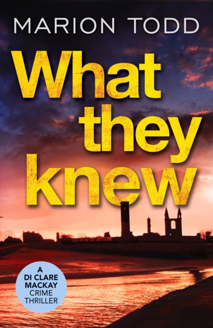 Book cover of: What They Knew. By: Marion Todd