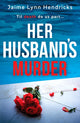 Book cover of: Her Husband's Murder. By: Jaime Lynn Hendricks