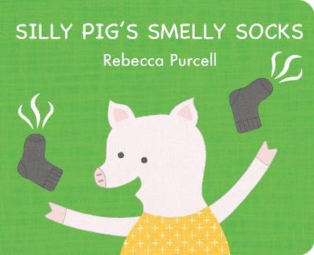 Book cover of: Silly Pig's Smelly Socks. By: Rebecca Purcell