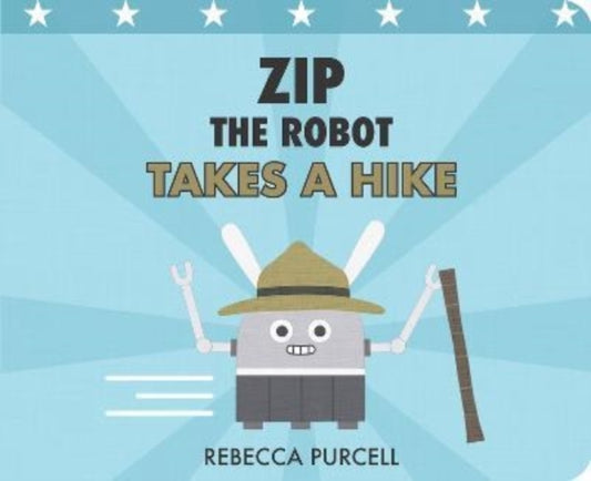 Book cover of: Zip the Robot Takes a Hike. By: Rebecca Purcell