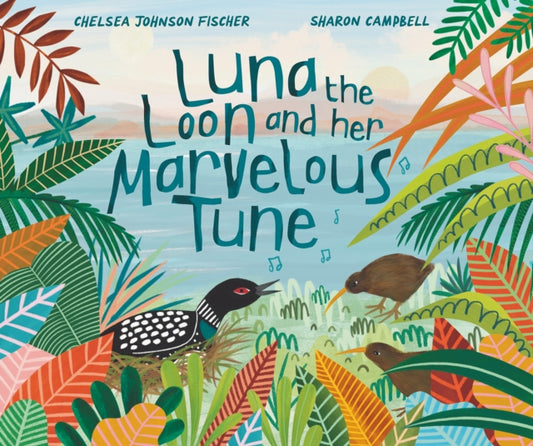 Book cover of: Luna the Loon and Her Marvelous Tune. By: Chelsea Johnson Fischer