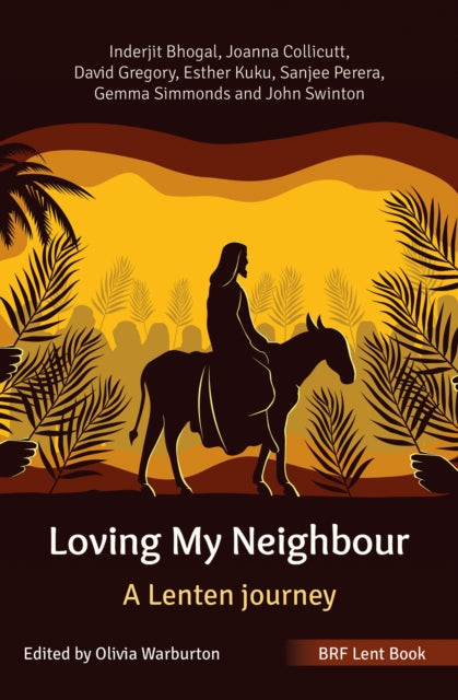 BRF Lent Book: Loving My Neighbour, A Lenten journey 9781800392151 John Swinton