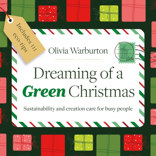 Dreaming of a Green Christmas, Sustainability and creation care for busy people 9781800394308 Olivia Warburton