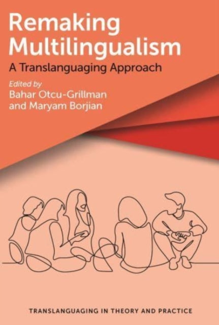 Book cover of: Remaking Multilingualism. By: Bahar Otcu-Grillman