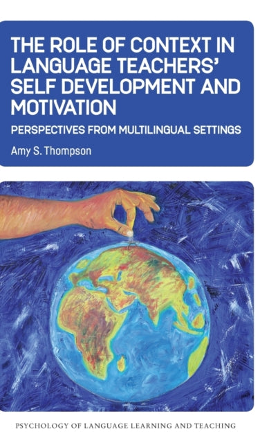 Book cover of: Role of Context in Language Teachers’ Self Development and Motivation. By: Amy S. Thompson