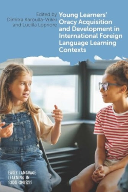 Book cover of: Young Learners' Oracy Acquisition and Development in International Foreign Language Learning Contexts