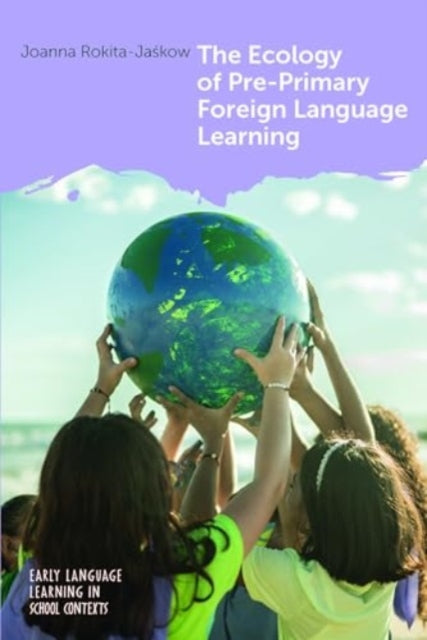 Book cover of: Ecology of Pre-Primary Foreign Language Learning. By: Joanna Rokita-Jaśkow